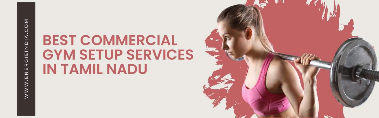 Commercial gym setup services in Tamil Nadu