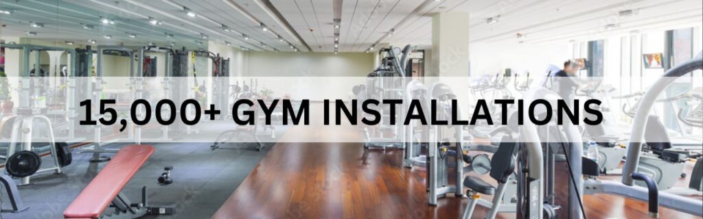 15000+ Gym Installations