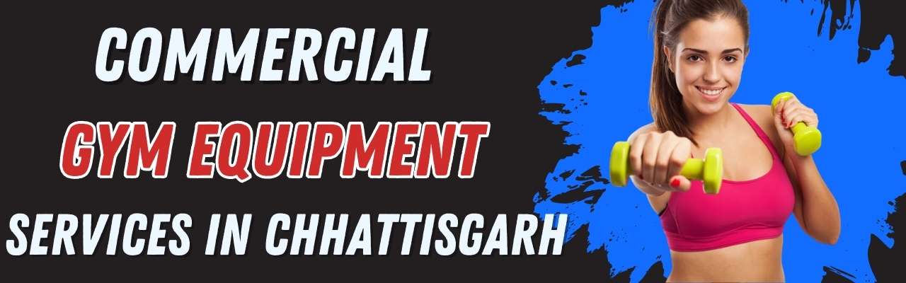 commercial gym setup services in Chhattisgarh